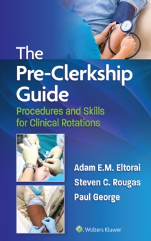 The Pre-Clerkship Guide : Procedures and Skills for Clinical Rotations