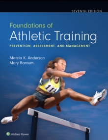 Foundations of Athletic Training : Prevention, Assessment, and Management