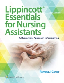 Lippincott Essentials for Nursing Assistants : A Humanistic Approach to Caregiving