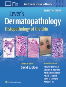 Lever's Dermatopathology: Histopathology of the Skin