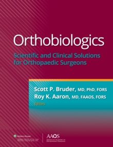 Orthobiologics : Scientific and Clinical Solutions for Orthopaedic Surgeons