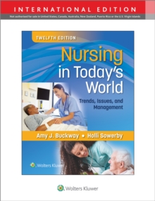 Nursing in Today's World : Trends, Issues, and Management