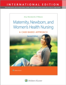 Maternity, Newborn, and Women's Health Nursing 2e : A Case-Based Approach