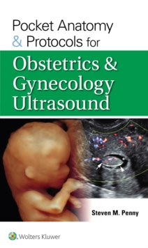 Pocket Anatomy & Protocols For Obstretrics & Gynecology Ultrasound