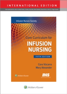 Core Curriculum for Infusion Nursing : An Official Publication of the Infusion Nurses Society