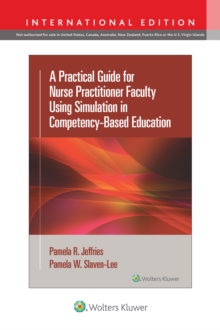 A Practical Guide for Nurse Practitioner Faculty Using Simulation in Competency-Based Education