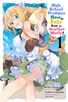 High School Prodigies Have It Easy Even in Another World!, Vol. 1