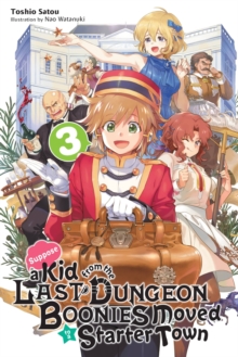 Suppose a Kid from the Last Dungeon Boonies Moved to a Starter Town, Vol. 3 (light novel)