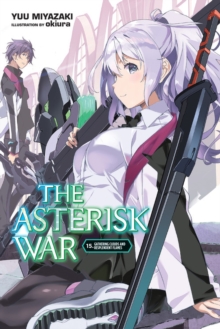 The Asterisk War, Vol. 15 (light novel)