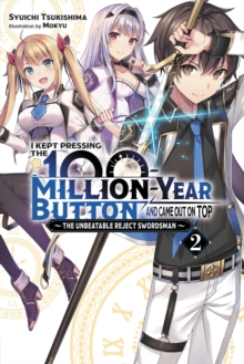 I Kept Pressing the 100-Million-Year Button and Came Out on Top, Vol. 2 (light novel)