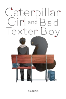 Caterpillar Girl & Bad Texter Boy, Vol. 1, Paperback / softback Book Caterpillar Girl & Bad Texter Boy, Vol. 1, Paperback / softback Book