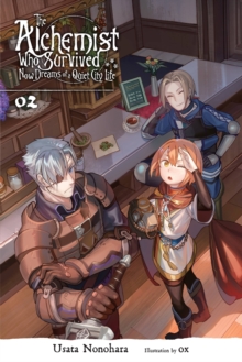 The Alchemist Who Survived Now Dreams of a Quiet City Life, Vol. 2 (light novel), Paperback / softback Book The Alchemist Who Survived Now Dreams of a Quiet City Life, Vol. 2 (light novel), Paperback / softback Book