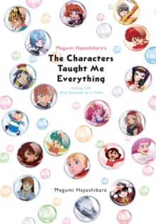 Megumi Hayashibara's The Characters Taught Me : Living Life One Episode at a Time