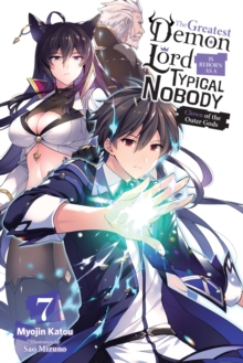 The Greatest Demon Lord Is Reborn as a Typical Nobody, Vol. 7 (light novel)