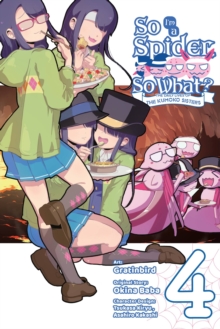 Little, Brown & Company So I'm A Spider, So What? The Daily Lives Of The Kumoko Sisters, Vol. 4
