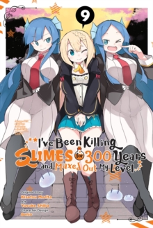 I've Been Killing Slimes for 300 Years and Maxed Out My Level, Vol. 9 (manga)