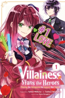 The Villainess Stans the Heroes: Playing the Antagonist to Support Her Faves!, Vol. 1