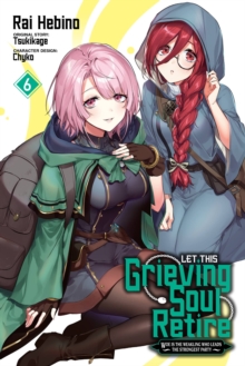 Let This Grieving Soul Retire, Vol. 6 (manga)