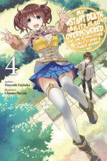 My Instant Death Ability Is So Overpowered, No One in This Other World Stands a Chance Against Me!, Vol. 4 (light novel)