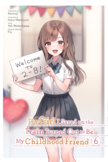 The Girl I Saved on the Train Turned Out to Be My Childhood Friend, Vol. 6 (manga)