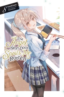 The Angel Next Door Spoils Me Rotten, Vol. 8 (light novel)