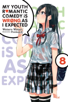 My Youth Romantic Comedy is Wrong, As I Expected @ comic, Vol. 8 (light novel)