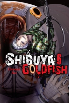 Shibuya Goldfish, Vol. 6, Paperback / softback Book Shibuya Goldfish, Vol. 6, Paperback / softback Book