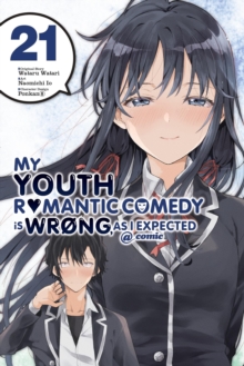 My Youth Romantic Comedy Is Wrong, As I Expected @ comic, Vol. 21 (manga)