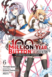 I Kept Pressing the 100-Million-Year Button and Came Out on Top, Vol. 6 (manga)