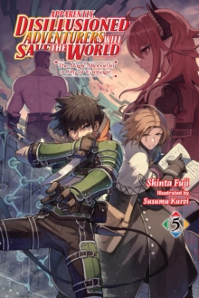 Apparently, Disillusioned Adventurers Will Save the World, Vol. 5 (light novel)