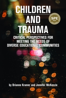 Children and Trauma : Critical Perspectives for Meeting the Needs of Diverse Educational Communities