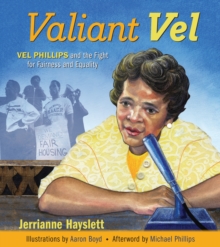 Valiant Vel : Vel Phillips And The Fight For Fairness And Equality