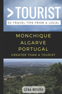 Greater Than a Tourist- Monchique Algarve Portugal : 50 Travel Tips from a Local