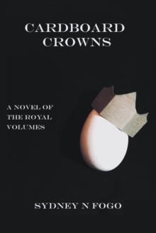 Cardboard Crowns : A Novel of the Royal Volumes