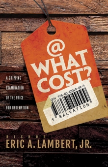 At What Cost? : A Gripping Examination of the Price for Redemption