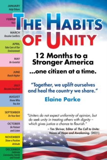 The Habits of Unity - 12 Months to a Stronger America...One Citizen at a Time : Together, we uplift ourselves and heal the country we share