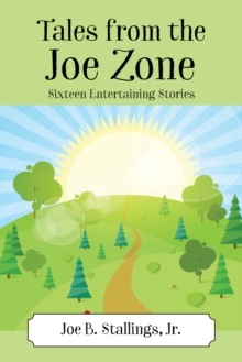 Tales from the Joe Zone : Sixteen Entertaining Stories