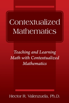 Contextualized Mathematics : Teaching and Learning Math with Contextualized Mathematics