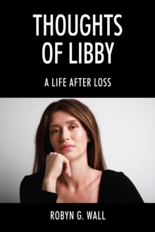 Thoughts Of Libby : A Life After Loss