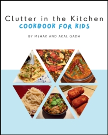 Clutter In The Kitchen : Cookbook For Kids