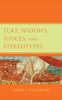 Luke, Widows, Judges, and Stereotypes, Hardback Book Luke, Widows, Judges, and Stereotypes, Hardback Book