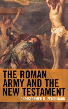 The Roman Army and the New Testament