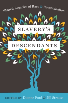 Slavery's Descendants : Shared Legacies of Race and Reconciliation