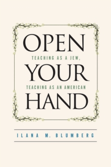 Open Your Hand : Teaching as a Jew, Teaching as an American