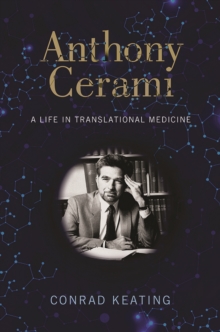 Anthony Cerami : A Life in Translational Medicine