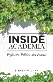 Inside Academia : Professors, Politics, and Policies