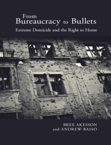 From Bureaucracy to Bullets : Extreme Domicide and the Right to Home