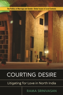 Courting Desire : Litigating for Love in North India, Paperback / softback Book Courting Desire : Litigating for Love in North India, Paperback / softback Book