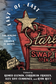 East of East : The Making of Greater El Monte, Hardback Book East of East : The Making of Greater El Monte, Hardback Book