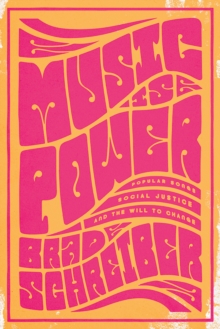 Music Is Power : Popular Songs, Social Justice, and the Will to Change